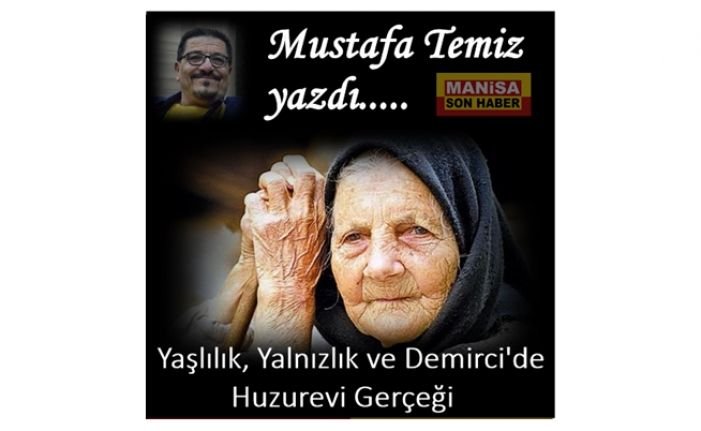 Yaşlılık, Yalnızlık ve Demirci'de Huzurevi Gerçeği