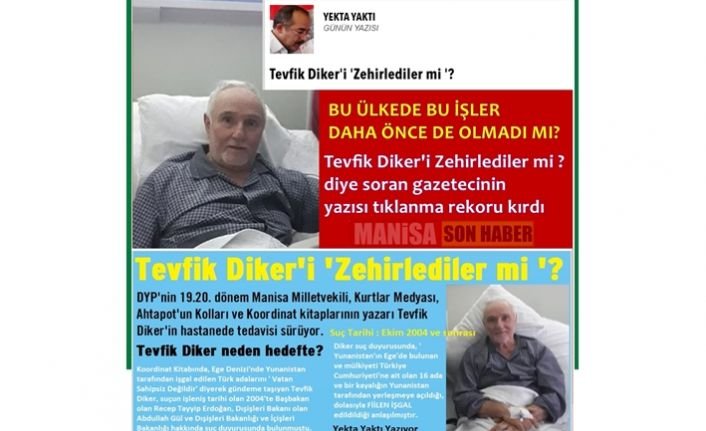 Tevfik Diker'i Zehirlediler mi ? diye soran gazetecinin yazısı tıklanma rekoru kırdı