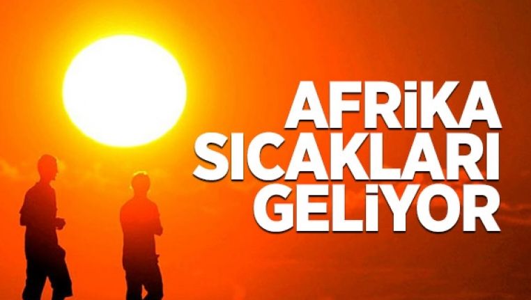Meteoroloji Bu Kez Sıcaklar İçin Uyardı " Afrika Sıcakları Geliyor"