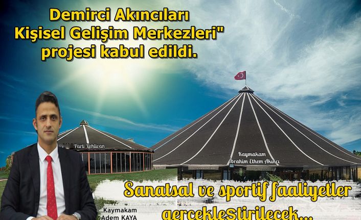 Demirci Akıncıları Kişisel Gelişim Merkezleri" projesi kabul edildi