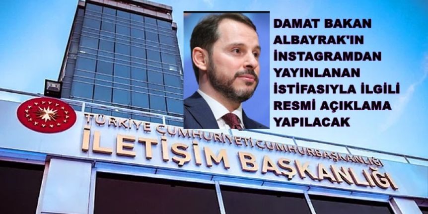 Son Dakika! Damat Bakan Albayrak'ın İstifasıyla İlgili Resmi Açıklama Yapılacak