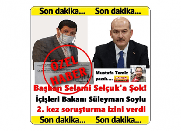 Başkan Selami Selçuk'a Şok! İçişleri Bakanı Süleyman Soylu 2. kez soruşturma izini verdi