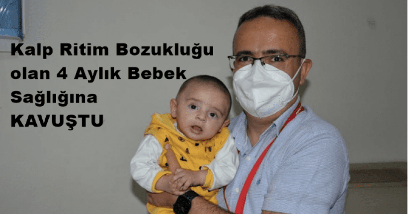Kalp Ritim Bozukluğu olan 4 Aylık Bebek Sağlığına Kavuştu