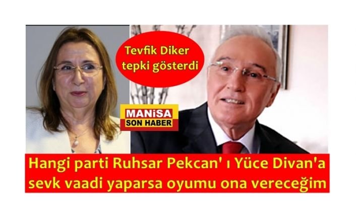 Manisalı eski milletvekili Tevfik Diker tepki gösterdi " Ruhsar Pekcan'ın yüce divanda yargılanması için gereğini yapacağız diye vaat eden partiye oyumu vereceğim"