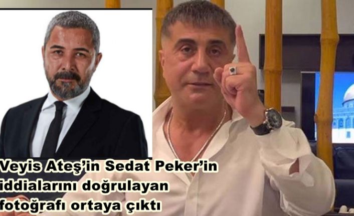 Veyis Ateş’in Sedat Peker’in iddialarını doğrulayan fotoğrafı ortaya çıktı