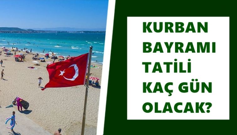 Tatil Planı Yapanlar Merakla Bekliyor! Kurban Bayramı Kaç Gün Olacak?