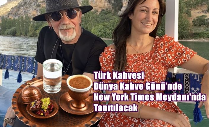 Türk Kahvesi Dünya Kahve Günü’nde New York Times Meydanı'nda Tanıtılacak