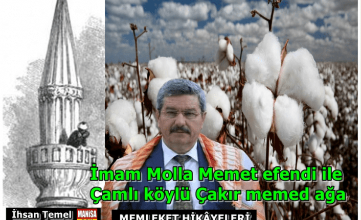 Memleket Hikayeleri -  İmam Molla Memet efendi ile Çamlı köylü Çakır Memed ağa / İhsan Temel Yazdı