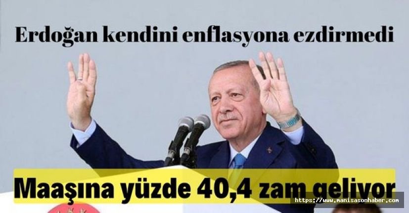 Erdoğan kendini enflasyona ezdirmedi: Maaşına yüzde 40,4 zam geliyor