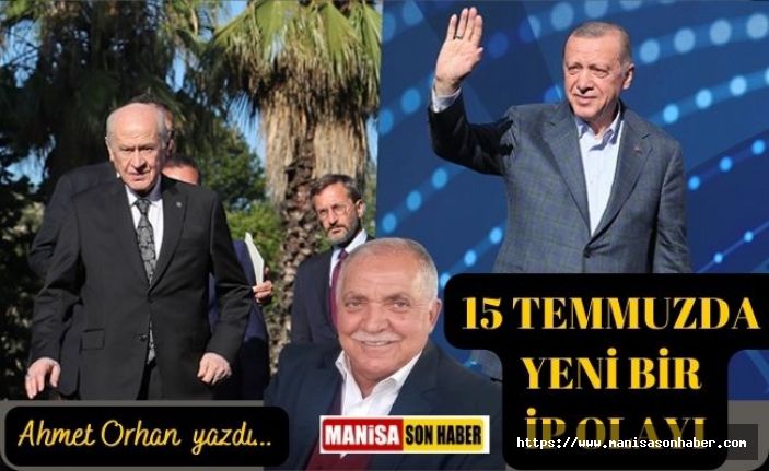 15 Temmuz’da yeni bir ip olayı / Ahmet Orhan Yazdı...