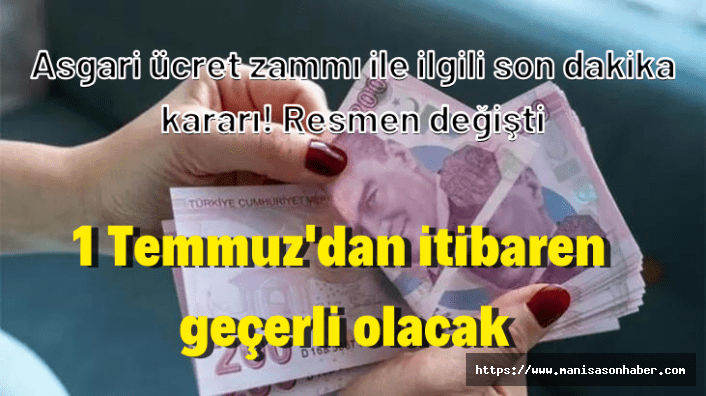 Asgari ücret zammı ile ilgili son dakika kararı! Resmen değişti, 1 Temmuz'dan itibaren geçerli olacak