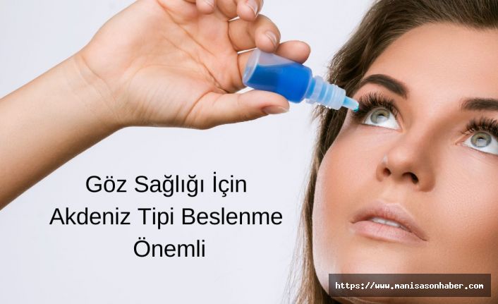 Göz Sağlığı İçin Akdeniz Tipi Beslenme Önemli