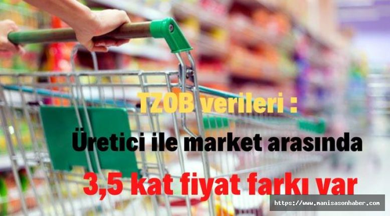 TZOB verileri : Üretici ile market arasında 3,5 kat fiyat farkı var