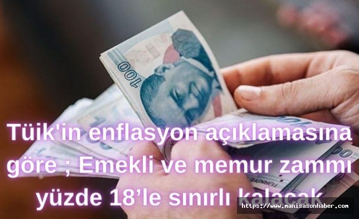 Tüik'in enflasyon açıklamasına göre ; Emekli ve memur zammı yüzde 18’le sınırlı kalacak