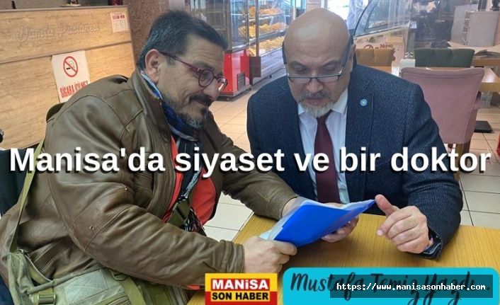 Manisa'da siyaset ve bir doktor / Mustafa Temiz Yazdı...