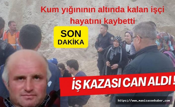 SON DAKİKA! Kum yığınının altında kalan işçi hayatını kaybetti