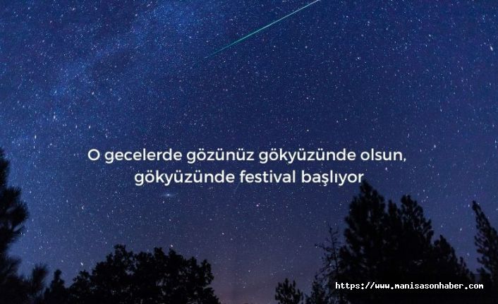 O gecelerde gözünüz gökyüzünde olsun, gökyüzünde festival başlıyor