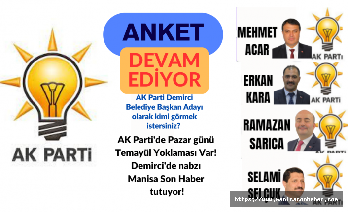AK Parti'de Pazar günü Temayül Yoklaması Var! Demirci'de nabzı Manisa Son Haber tutuyor!