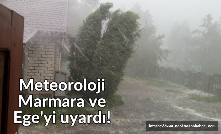 SON DAKİKA! DİKKAT! Meteoroloji Marmara ve Ege'yi uyardı!