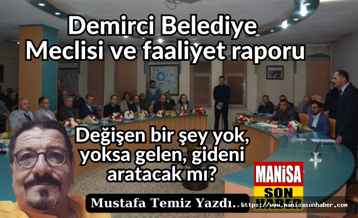 Demirci Belediye Meclisi ve faaliyet raporu! Değişen bir şey yok, yoksa gelen, gideni aratacak mı?