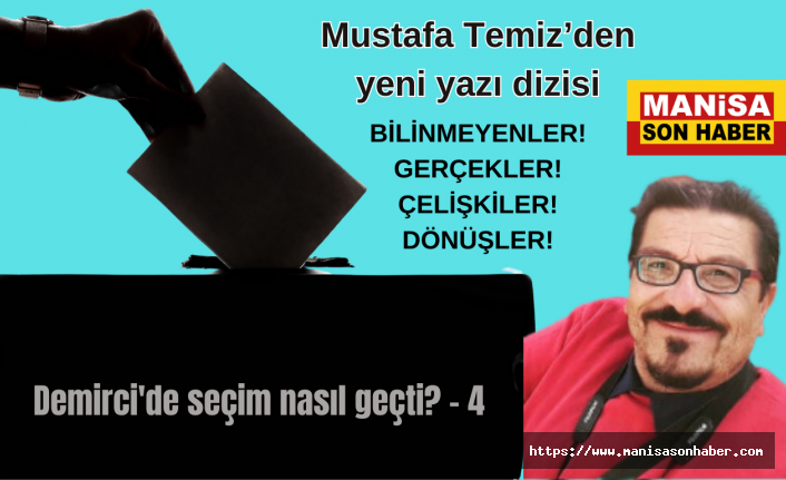 Demirci'de seçim nasıl geçti? - 4 / Mustafa Temiz Yazdı...
