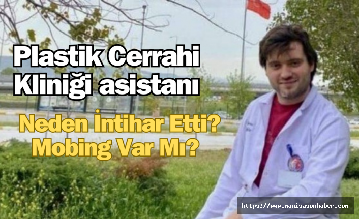 Plastik Cerrahi Kliniği asistanı Neden İntihar Etti? Mobing Var Mı?