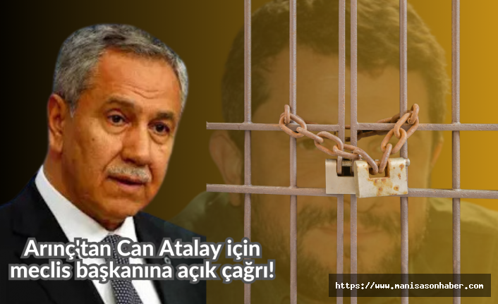 AKP'nin hem ağabeyi hem vicdanlı sesi Arınç'tan Can Atalay için meclis başkanına açık çağrı!