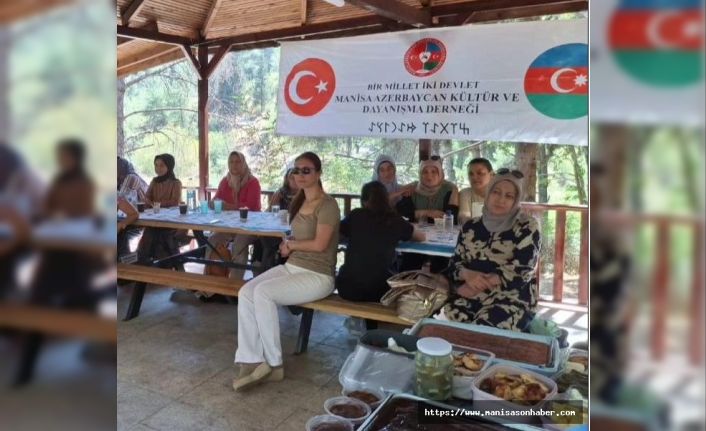Manisa Azerbaycan Kültür ve Dayanışma Derneği Kadın Kolları piknikte buluştu