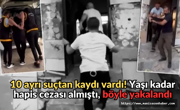 10 ayrı suçtan kaydı vardı! Yaşı kadar hapis cezası almıştı, böyle yakalandı