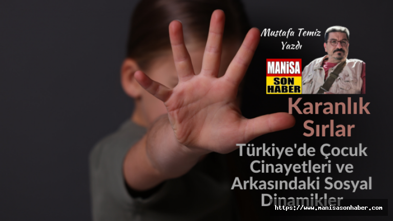 Karanlık Sırlar! Türkiye'de Çocuk Cinayetleri ve Arkasındaki Sosyal Dinamikler