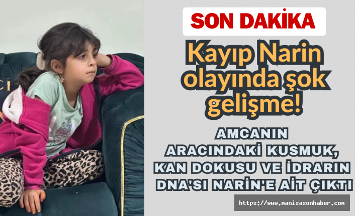 SON DAKİKA! Kayıp Narin olayında şok gelişme! Amcanın aracındaki kusmuk, kan dokusu ve idrarın DNA'sı Narin'e ait çıktı