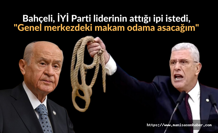 Bahçeli, İYİ Parti liderinin attığı ipi istedi, "Genel merkezdeki makam odama asacağım"