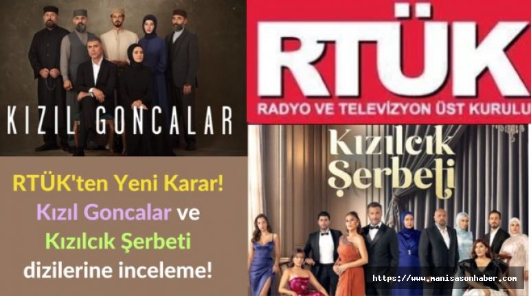 RTÜK'ten Yeni Karar! Kızıl Goncalar ve Kızılcık Şerbeti dizilerine inceleme!