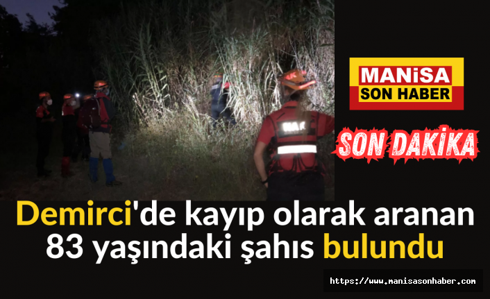 SON DAKİKA! Demirci'de kayıp olarak aranan 83 yaşındaki şahıs bulundu