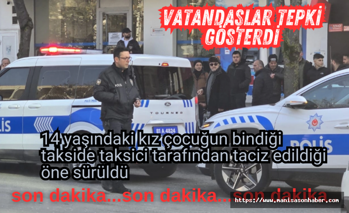 14 yaşındaki kız çocuğun bindiği takside taksici tarafından taciz edildiği öne sürüldü