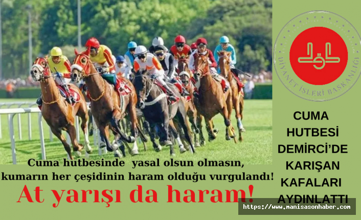 Cuma hutbesinde  yasal olsun olmasın, kumarın her çeşidinin haram olduğu vurgulandı! At yarışı da haram!