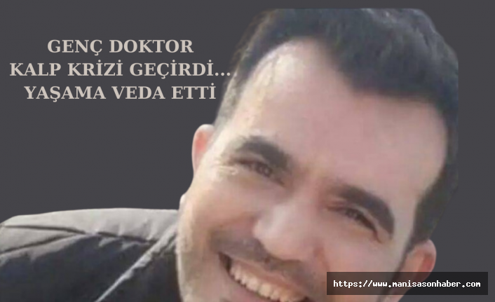 Genç doktor kalp krizi geçirdi, yaşama veda etti