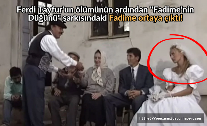 Ferdi Tayfur'un ölümünün ardından "Fadime'nin Düğünü" şarkısındaki Fadime ortaya çıktı!