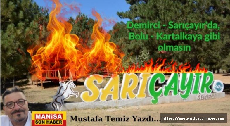 Demirci - Sarıçayır'da, Bolu Kartalkaya gibi Olmasın / Mustafa Temiz Yazdı...