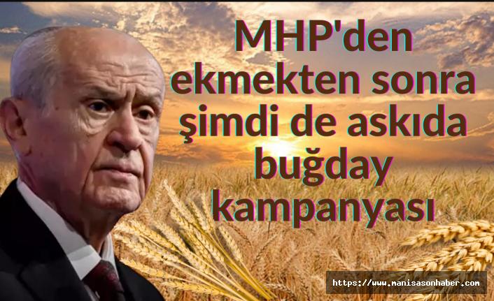 MHP'den ekmekten sonra şimdi de askıda buğday kampanyası