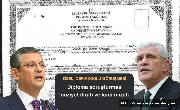 Özel, Dervişoğlu Görüşmesi: " Diploma soruşturması acziyet itirafı ve kara mizah" "