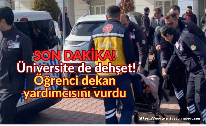 SON DAKİKA! Üniversite de dehşet! Öğrenci dekan yardımcısını silahla vurdu