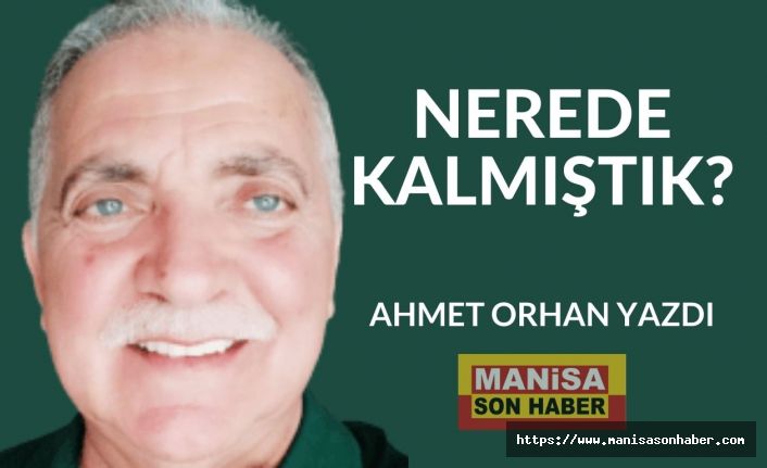 Ahmet Orhan Yeniden Manisa Son Haber'de :  "Nerede Kalmıştık?"