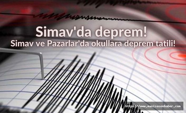 Simav'da deprem! Simav ve Pazarlar'da okullara deprem tatili!