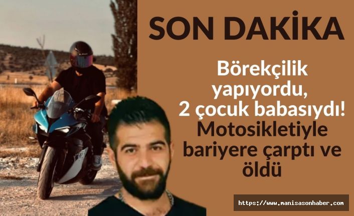 Börekçilik yapıyordu, 2 çocuk babasıydı! Motosikletiyle bariyere çarptı ve öldü