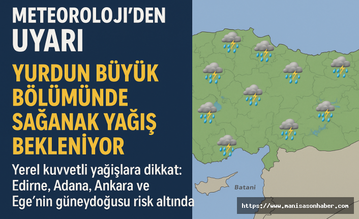 Meteoroloji'den Uyarı: Yurdun Büyük Bölümünde Sağanak Yağış Bekleniyor