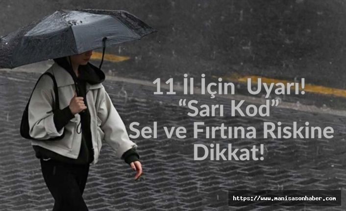 Meteoroloji ve İçişleri Bakanlığı'ndan 11 İl İçin "Sarı Kod" Uyarısı: Sel ve Fırtına Riskine Dikkat!