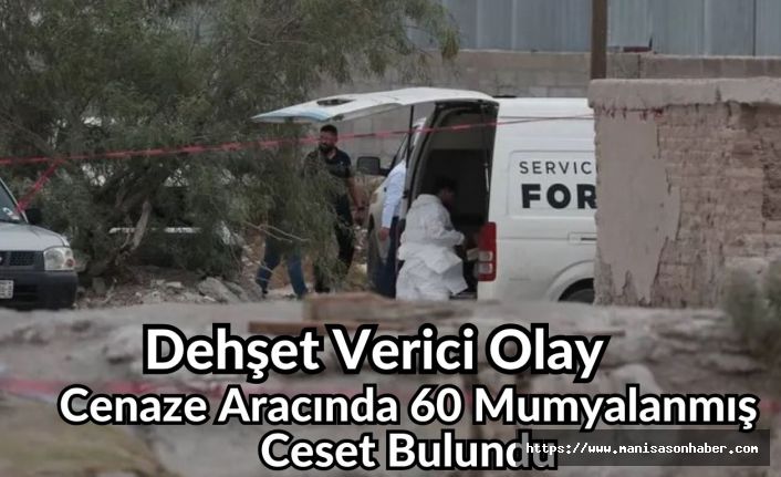 Dehşet Verici Olay: Cenaze Aracında 60 Mumyalanmış Ceset Bulundu
