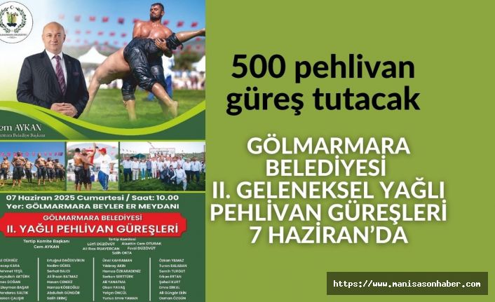Gölmarmara, Pehlivanlarla Şenlenecek: II. Geleneksel Yağlı Güreşler 7 Haziran’da