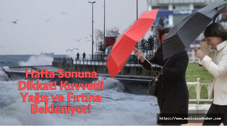 Hafta Sonuna Dikkat! Kuvvetli Yağış ve Fırtına Bekleniyor!